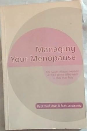 Bild des Verkufers fr Managing Your Menopause : for south African women in their prime who want to stay that way zum Verkauf von Chapter 1