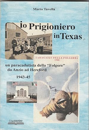 Bild des Verkufers fr Io Prigioniero in Texas. Un paracadutista della "Folgore" da Anzio ad Hereford. 1943-1945. zum Verkauf von Libreria Gull