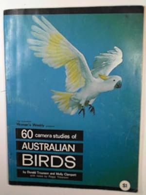 Immagine del venditore per The Australian Women's Weekly presents 60 camera ctudies of Australian birds venduto da Cotswold Internet Books