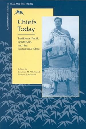 Seller image for Chiefs Today : Traditional Pacific Leadership and the Postcolonial State for sale by GreatBookPricesUK