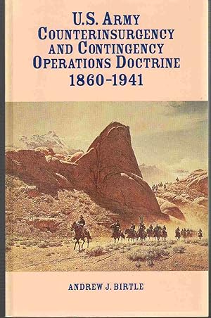 Seller image for U. S. ARMY COUNTERINSURGENCY AND CONTINGENCY OPERATIONS DOCTRINE, 1860-1941 for sale by The Avocado Pit