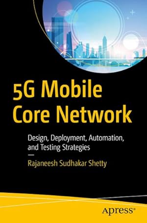 Seller image for 5G Mobile Core Network : Design, Deployment, Automation, and Testing Strategies for sale by AHA-BUCH GmbH