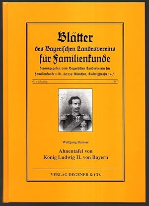 Ahnentafel von König Ludwig II. von Bayern (=Blätter des Bayer. Landesvereins für Familienkunde, ...