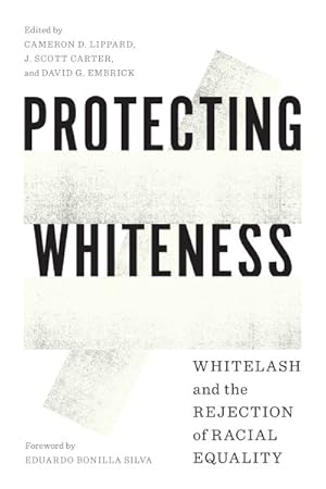 Imagen del vendedor de Protecting Whiteness : Whitelash and the Rejection of Racial Equality a la venta por GreatBookPrices