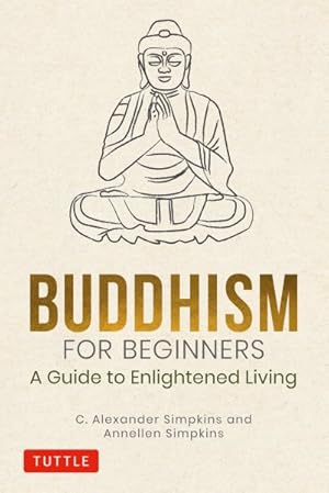 Seller image for Buddhism for Beginners : A Guide to Enlightened Living for sale by GreatBookPrices