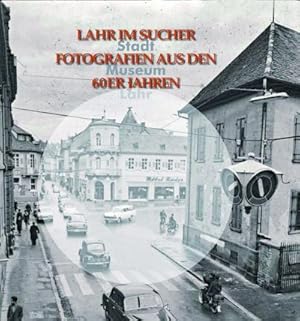 Bild des Verkufers fr Lahr im Sucher : Fotografien aus den 60er Jahren, Dt/engl/frz zum Verkauf von AHA-BUCH GmbH