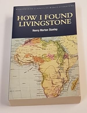 Seller image for How I Found Livingstone - Travels, Adventures and Discoveries in Central Africa Including Four Months Residence with Dr Livingstone for sale by CURIO