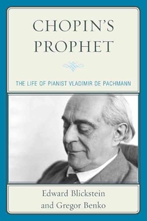 Bild des Verkufers fr Chopin's Prophet : The Life of Pianist Vladimir De Pachmann zum Verkauf von GreatBookPricesUK