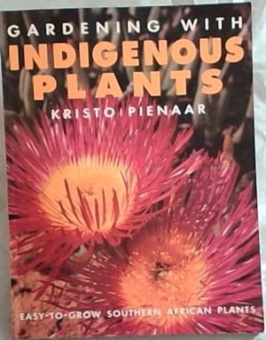 Seller image for Gardening with Indigenous Plants: Easy to Grow Southern African Plants for sale by Chapter 1