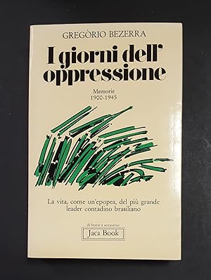 Bezerra Gregorio. I giorni dell'oppressione. Memorie 1900-1945. Jaca Book. 1981 - I