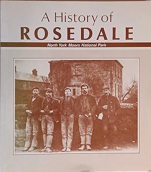 Imagen del vendedor de History of Rosedale: The Story of Yorkshire's Most Beautiful Dale a la venta por The Book House  (PBFA)