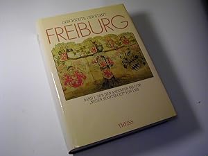 Image du vendeur pour Geschichte der Stadt Freiburg im Breisgau. Bd. 1: Von den Anfngen bis zum "Neuen Stadtrecht" von 1520 mis en vente par Antiquariat Fuchseck