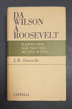 Duroselle. Da Wilson a Roosevelt. Cappelli. 1963