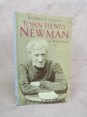 Immagine del venditore per JOHN HENRY NEWMAN A MIND ALIVE venduto da Gage Postal Books