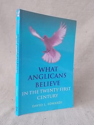 Seller image for WHAT ANGLICANS BELIEVE IN THE TWENTY-FIRST CENTURY for sale by Gage Postal Books