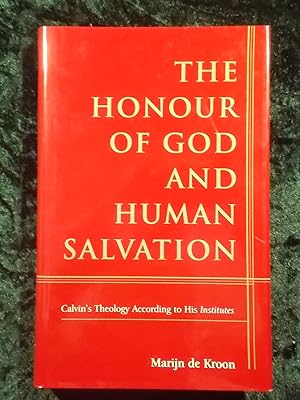 Seller image for THE HONOUR OF GOD AND HUMAN SALVATION A CONTRIBUTION TO AN UNDERSTANDING OF CALVIN'S THEOLOGY ACCORDING TO HIS INSTITUTES for sale by Gage Postal Books