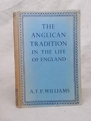 Seller image for THE ANGLICAN TRADITION IN THE LIFE OF ENGLAND for sale by Gage Postal Books