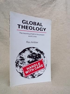 Seller image for GLOBAL THEOLOGY - THE MEANING OF FAITH IN THE PRESENT WORLD CRISIS for sale by Gage Postal Books