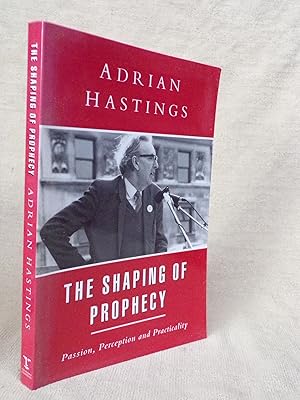Seller image for THE SHAPING OF PROPHECY - PASSION, PERCEPTION AND PRACTICALITY for sale by Gage Postal Books