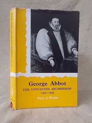 Bild des Verkufers fr GEORGE ABBOT THE UNWANTED ASRCHBISHOP 1562-1633 zum Verkauf von Gage Postal Books