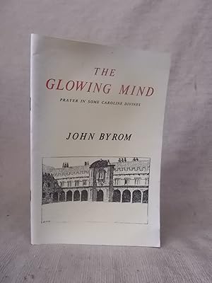 Seller image for THE GLOWING MIND - PRAYER IN SOME CAROLINE DIVINES for sale by Gage Postal Books