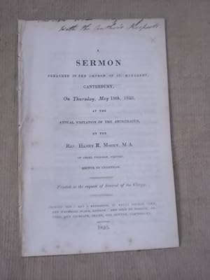 Image du vendeur pour A SERMON PREACHED IN THE CHURCH OF ST. MARGARET CANTERBURY ON THURSDAY MAY 19TH, 1825 AT HE ANNUAL VISITATION OF THE ARCHDEACON mis en vente par Gage Postal Books