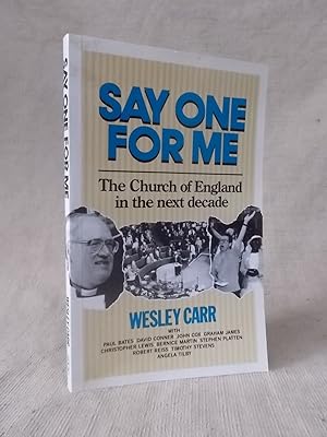 Seller image for SAY ONE FOR ME THE CHURCH OF ENGLAND IN THE NEXT DECADE for sale by Gage Postal Books