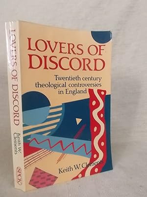 Immagine del venditore per LOVERS OF DISCORD - TWENTIETH-CENTURY THEOLOGICAL CONTROVERSIES IN ENGLAND venduto da Gage Postal Books