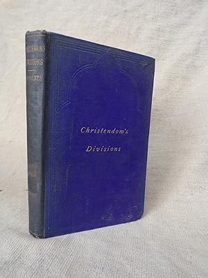 Image du vendeur pour CHRSTENDOM'S DIVISIONS BEING A PHILOSOPHICAL SKETCH OF THE DIVISIONS OF THE CHRISTIAN FAMILY IN EAST AND WEST mis en vente par Gage Postal Books