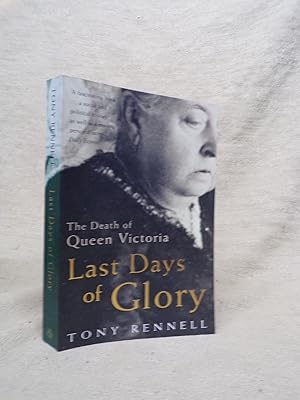 Seller image for LAST DAYS OF GLORY - THE DEATH OF QUEEN VICTORIA for sale by Gage Postal Books