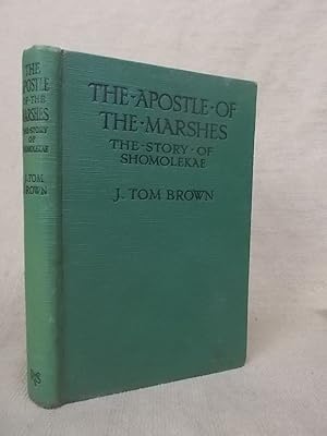 Image du vendeur pour THE APOSTLE OF THE MARSHES - THE STORY OF SHOMOLEKAE mis en vente par Gage Postal Books