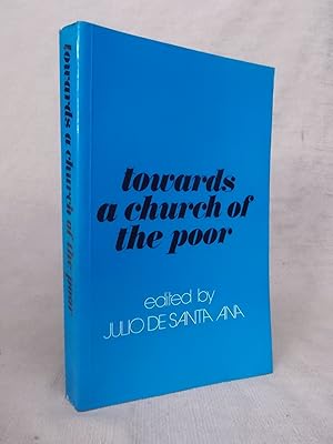 Seller image for TOWARDS A CHURCH OF THE POOR - THE WORK OF AN ECUMENICAL GROUP ON THE CHURCH AND THE POOR for sale by Gage Postal Books