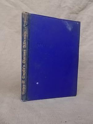 Bild des Verkufers fr DIOCESEAN ADDRESSES DELIVERED AT HIS THIRD TRIENNIAL VISITATION IN THE YEAR 1876 zum Verkauf von Gage Postal Books