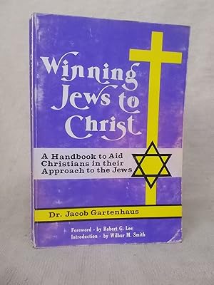Seller image for WINNING JEWS TO CHRIST - A HANDBOOK TO AID CHRISTIANS IN THEIR APPROACH TO THE JEWS for sale by Gage Postal Books