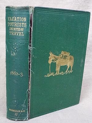 Seller image for VACATION TOURISTS AND NOTES OF TRAVEL IN 1862-3. for sale by Gage Postal Books