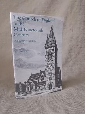 Seller image for THE CHURCH OF ENGLAND IN THE MID-NINETEENTH CENTURY - A SOCIAL GEOGRAPHY for sale by Gage Postal Books