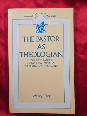 Seller image for THE PASTOR AS THEOLOGIAN THE INTEGRATION OF PASTORAL MINISTRY, THEOLOGY AND DISCIPLESHIP for sale by Gage Postal Books