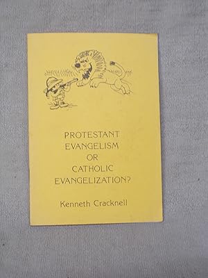 Image du vendeur pour PROTESTANT EVANGELISM OR CATHOLIC EVANGELIZATION? - A STUDY IN METHODIST APPROACHES mis en vente par Gage Postal Books