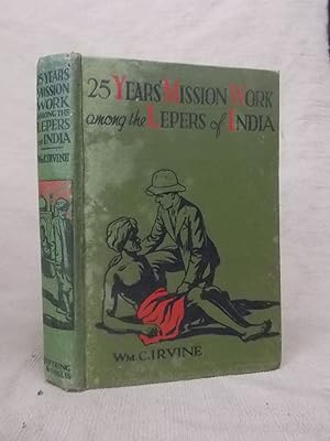 Imagen del vendedor de 25 YEARS' MISSION WORK AMONG THE LEPERS OF INDIA IN A MANNER BELIEVED TO BE SCRIPTURAL a la venta por Gage Postal Books