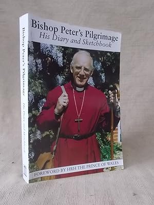 Image du vendeur pour BISHOP PETER'S PILGRIMAGE HIS DIARY AND SKETCHBOOK 1995-96 A YEAR'S JOURNEY TO CELEBRATE 900 YEARS OF THE DIOCESE OF NORWICH mis en vente par Gage Postal Books