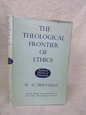 Seller image for THE THEOLOGICAL FRONTIER OF ETHICS - AN ESSAY - BASED ON EDWARD CADBURY LECTURES IN UNIVERSITY OF BIRMINGHAM 1955-56 for sale by Gage Postal Books