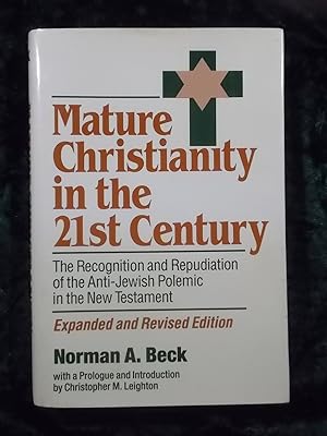 Bild des Verkufers fr MATURE CHRISTIANITY IN THE 21ST CENTURY THE RECOGNITION AND REPUDIATION OF THE ANTI-JEWISH POLEMIC OF THE NEW TESTAMENT EXPANDED AND REVISED EDITION zum Verkauf von Gage Postal Books