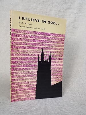 Seller image for I BELIEVE IN GOD.CURRENT QUESTIONS AND THE CREEDS for sale by Gage Postal Books