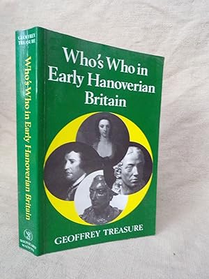 Seller image for WHO'S WHO IN EARLY HANOVERIAN BRITAIN (1714-1789) BEING THE SIXTH VOLUME IN THE WHO'S WHO IN BRITISH HISTORY SERIES for sale by Gage Postal Books