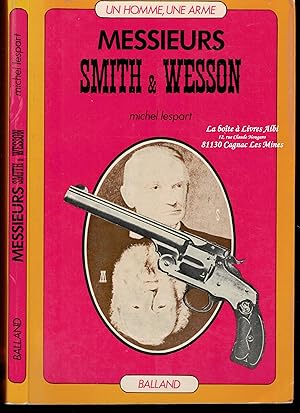 Messieurs Smith & Wesson / Un Homme, une Arme / Armes, d'attaque ou de défense / Armement civil e...