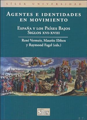 Bild des Verkufers fr AGENTES E IDENTIDADES EN MOVIMIENTO: ESPAA Y LOS PAISES BAJOS. SIGLOS XVI-XVIII zum Verkauf von BOOKSELLER  -  ERIK TONEN  BOOKS