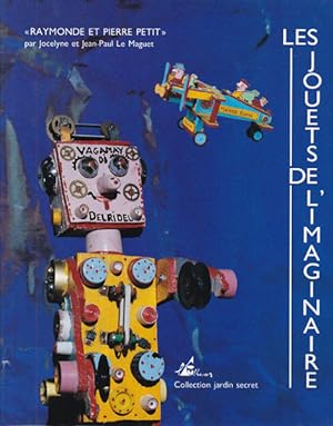 Les jouets de l'imaginaire. Texte de Jocelyne et Jean-Paul Le Maguet.