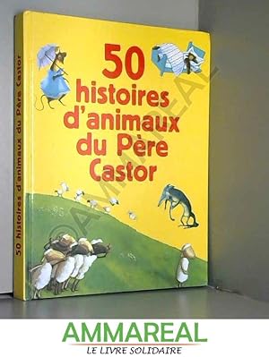 Seller image for 50 Histoires D'animaux Du Pre Castor for sale by Ammareal