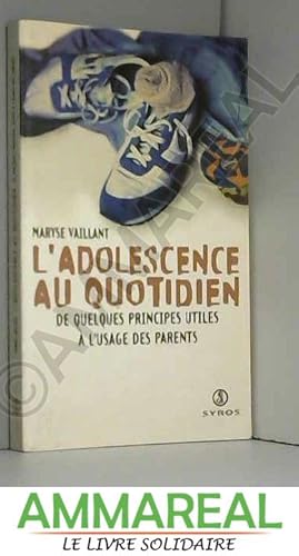 Bild des Verkufers fr L'adolescence au quotidien : de quelques principes utiles  l'usage des parents. zum Verkauf von Ammareal