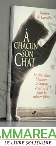 Bild des Verkufers fr  chacun son chat : Le chat dans l'histoire, le langage et les arts, toute la culture fline zum Verkauf von Ammareal